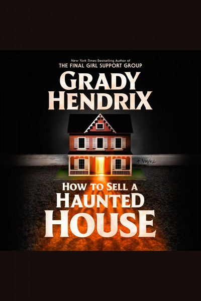 How to sell a haunted house [electronic resource]. Grady Hendrix.