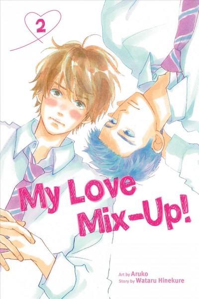 My love mix-up!  2 / art by Aruko ; story by Wataru Hinekure.