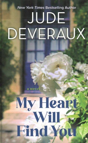My heart will find you : a novel / Jude Deveraux.