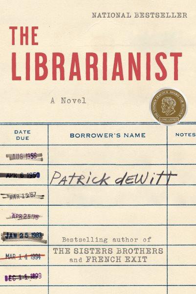 The librarianist [electronic resource] : A novel. Patrick deWitt.