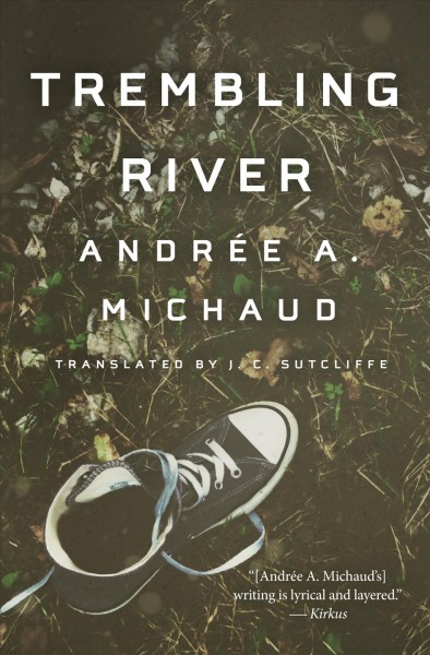 Trembling river [electronic resource]. Andr©♭e A Michaud.