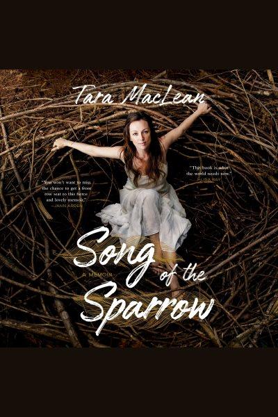 Song of the sparrow [electronic resource] : A memoir. Tara MacLean.