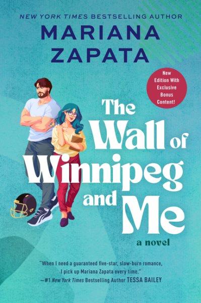 The wall of Winnipeg and me : a novel / Mariana Zapata.