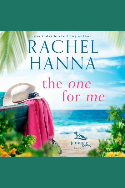 The One for Me : January Cove [electronic resource] / Rachel Hanna.