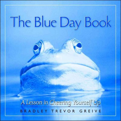 The blue day book : a lesson in cheering yourself up / Bradley Trevor Greive.