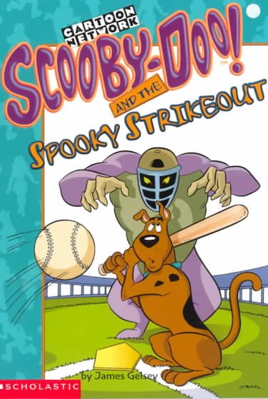 Scooby-Doo! and the spooky strikeout / by James Gelsey.
