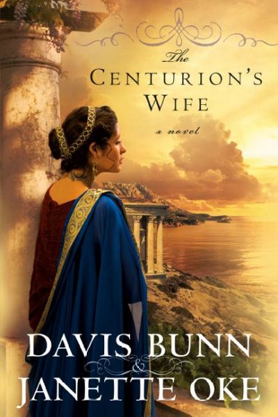 The centurion's wife / Davis Bunn and Janette Oke.