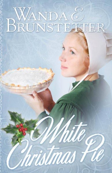 White Christmas pie / Wanda E. Brunstetter.