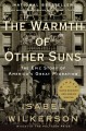 Go to record The warmth of other suns : the epic story of America's gre...