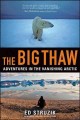 The big thaw travels in the melting north  Cover Image
