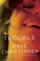 Trouble a novel  Cover Image
