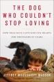 The dog who couldn't stop loving how dogs have captured our hearts for thousands of years  Cover Image