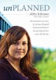 Unplanned the dramatic true story of a former Planned Parenthood leader's eye-opening journey across the life line  Cover Image