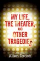 My life, the theater, and other tragedies a novel  Cover Image