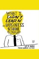 What I didn't learn in business school how strategy works in the real world  Cover Image