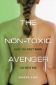 The non-toxic avenger one woman's mission to reduce her toxic body burden  Cover Image
