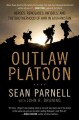 Outlaw platoon heroes, renegades, infidels, and the brotherhood of war in Afghanistan  Cover Image