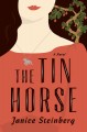 The tin horse a novel  Cover Image