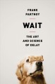 Wait the art and science of delay  Cover Image