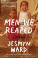 Men we reaped : a memoir  Cover Image