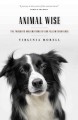 Animal wise : the thoughts and emotions of our fellow creatures  Cover Image