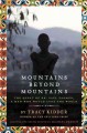 Mountains beyond mountains the quest of Dr. Paul Farmer, a man who would cure the world  Cover Image