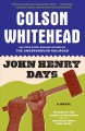 John Henry Days a novel  Cover Image