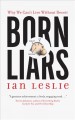 Born Liars Why We Can't Live Without Deceit. Cover Image