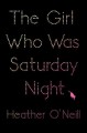 Go to record The girl who was Saturday night : a novel