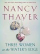 Three women at the waters' edge : a novel  Cover Image