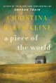 A piece of the world : a novel  Cover Image