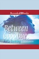 Between goodbyes Cover Image