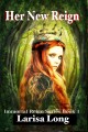 Her new reign A Reverse Harem Paranormal Romance. Cover Image