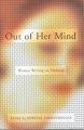 Out of her mind : women writing on madness  Cover Image