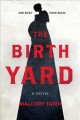 The birth yard : a novel  Cover Image