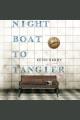 Night boat to tangier A novel. Cover Image