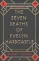 The seven deaths of Evelyn Hardcastle  Cover Image
