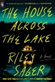 Go to record The House Across the Lake A Novel.