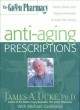 The green pharmacy anti-aging prescriptions : herbs, foods, and natural formulas to keep you young  Cover Image