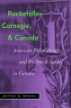 Rockefeller, Carnegie, and Canada American philanthropy and the arts and letters in Canada  Cover Image