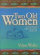 Two old women : an Alaska legend of betrayal, courage and survival  Cover Image